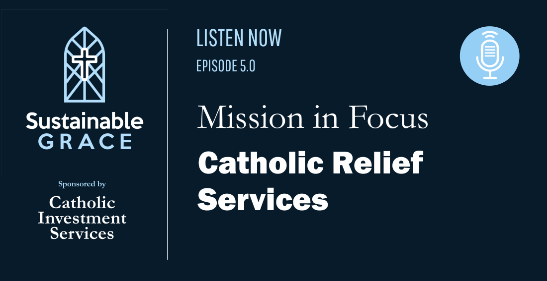 sustainable-grace-podcast-episode-5-catholic-relief-services
